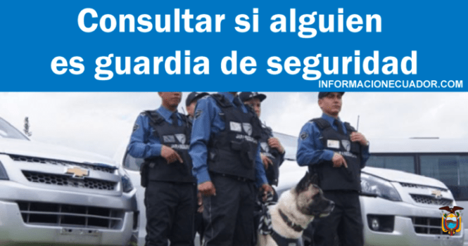 consultar guardia de seguridad ecuador companias sicosep