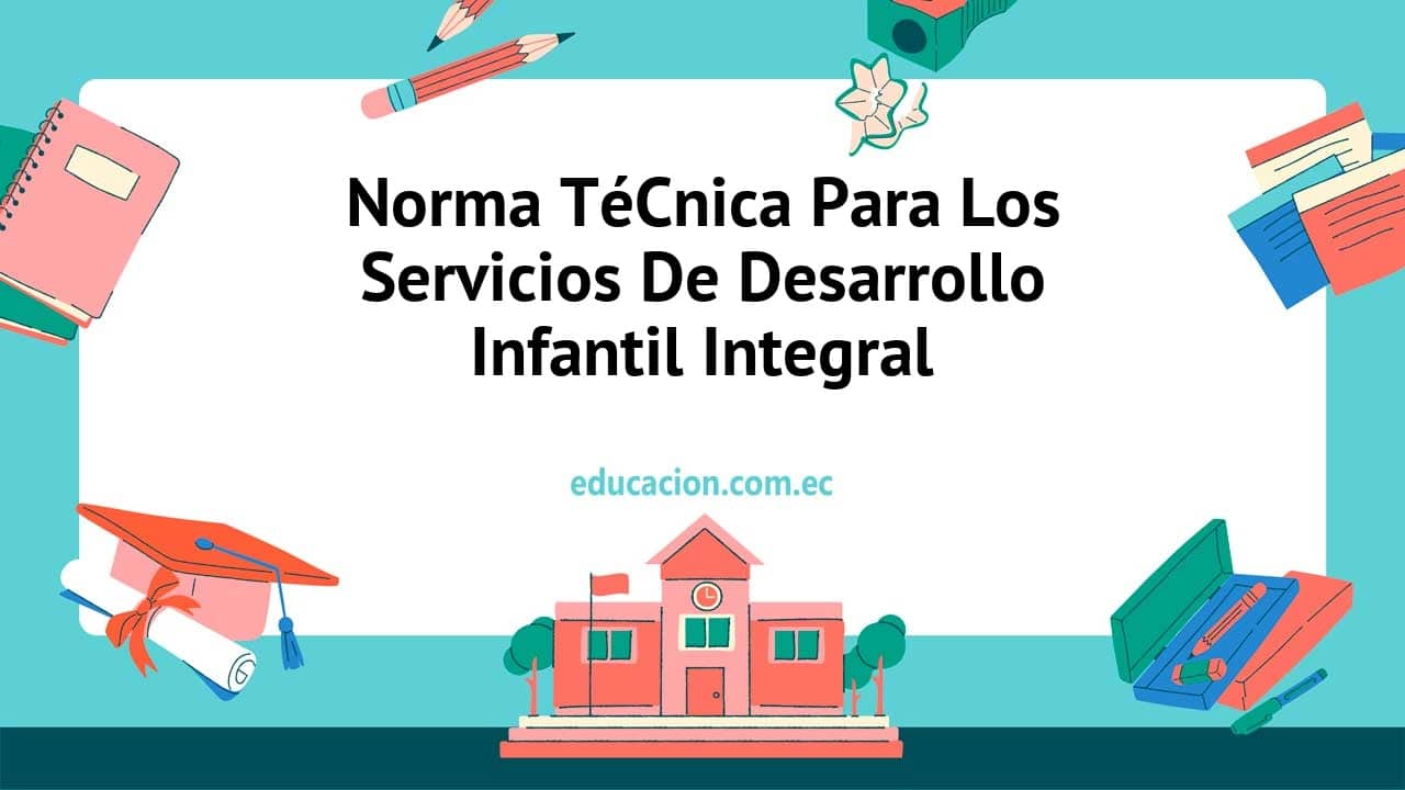 Norma TéCnica Para Los Servicios De Desarrollo Infantil Integral