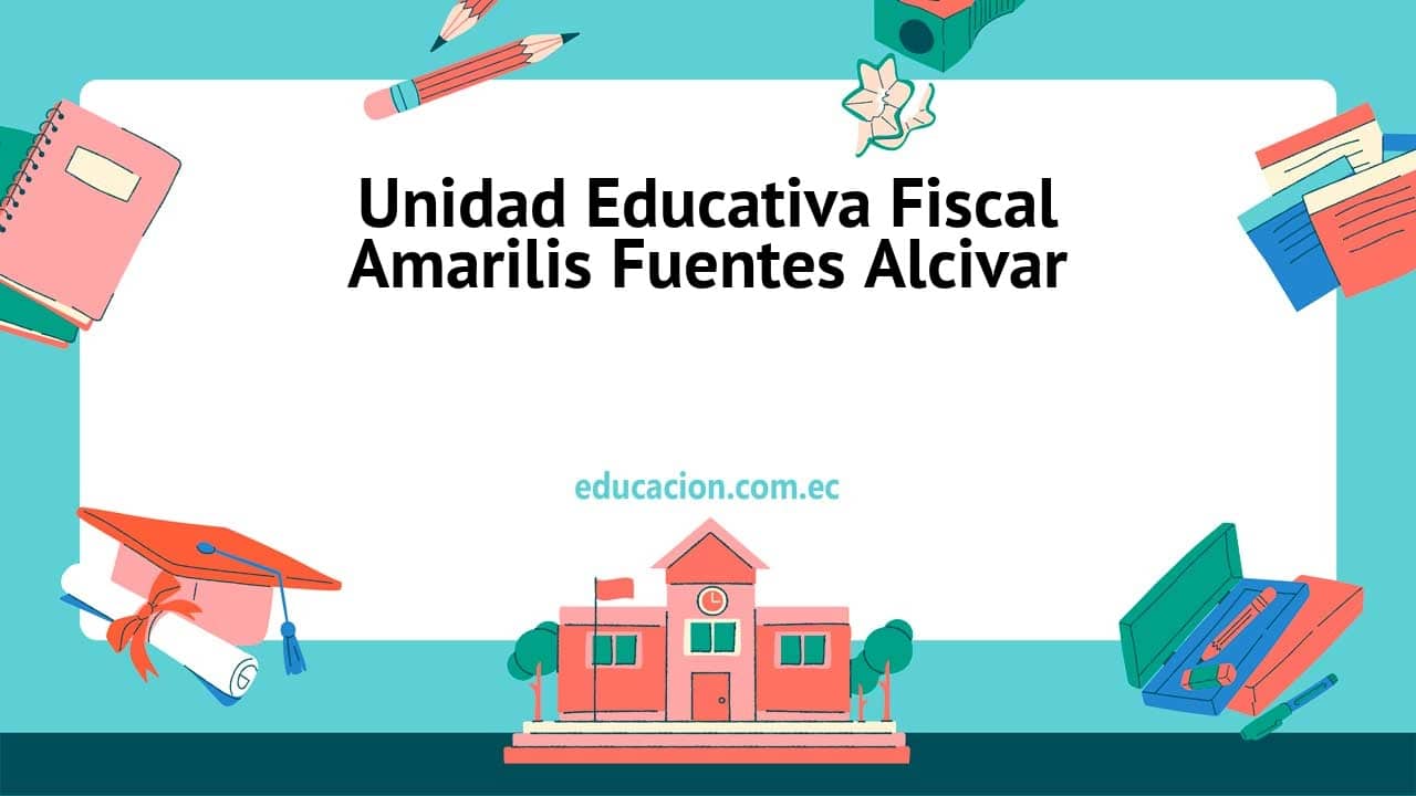 Unidad Educativa Fiscal Amarilis Fuentes Alcivar