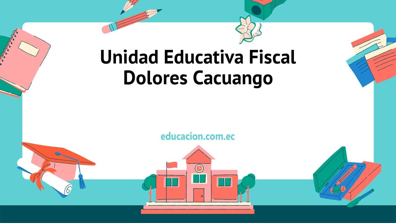 Unidad Educativa Fiscal Dolores Cacuango